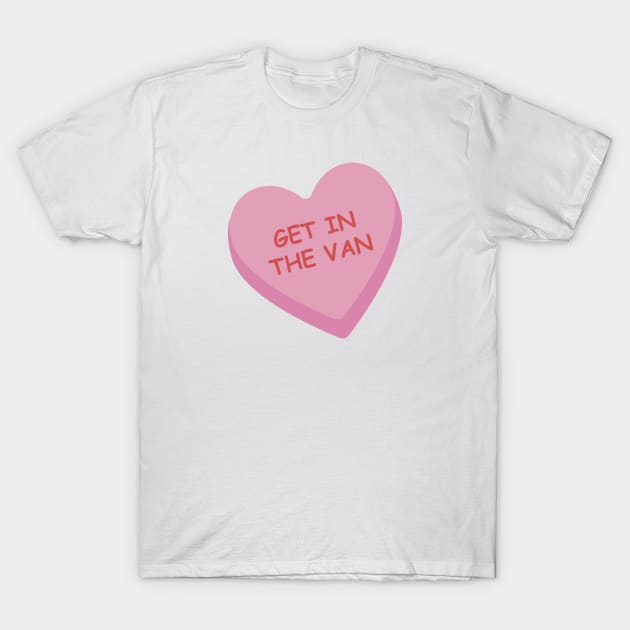 "Get In the Van" Pink Candy Heart T-Shirt by burlybot
